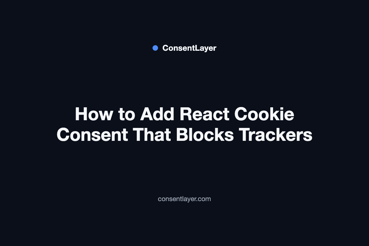 How to Add React Cookie Consent That Blocks Trackers