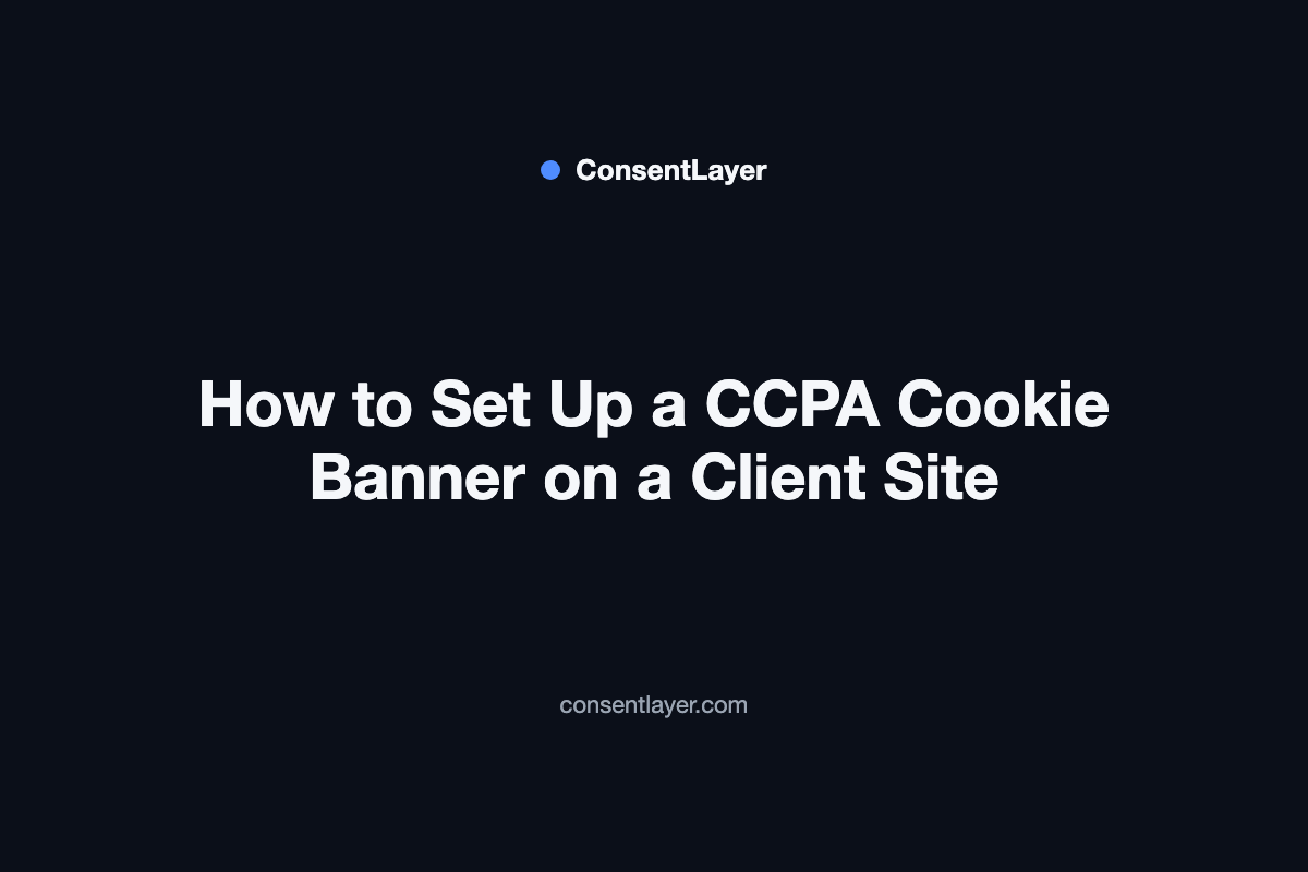 How to Set Up a CCPA Cookie Banner on a Client Site